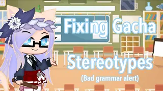 Fixing Gacha Stereotypes -Part 1- ||Gacha Club|| -Rose_Tea-