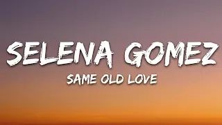 Selena Gomez - Same Old Love (Lyrics)