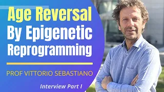 Age Reversal By Epigenetic Reprogramming | Prof Vittorio Sebastiano Interview Series 2 Ep1