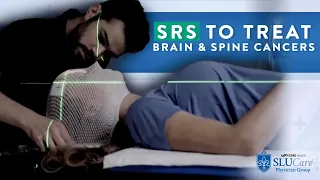 Using SRS for Brain and Spine Cancers - SLUCare Radiation Oncology