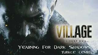 Resident Evil Village - ''Yearning For Dark Shadows'' Lyrics (Türkçe Çeviri)