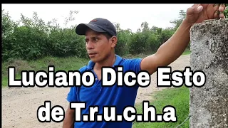 Luciano Dice esto De T.r.uc.h.a