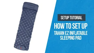 How To Set Up TAHAN EZ Inflatable Sleeping Pad