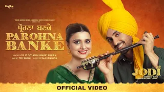 Parohna Banke | Diljit Dosanjh | Nimrat khaira  | Tru Skool | Jodi | Running Sucessfully Worldwide