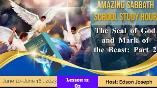 The Seal of God and Mark of the Beast: Part 2 | Amazing Sabbath School Lesson Study Hour | Q2 2023