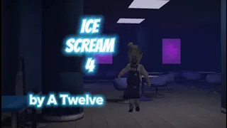 Ice Scream 4 fanmade game by A Twelve (Ice Scream 4 A Twelve)