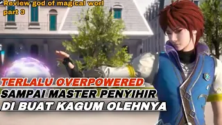 MC OVERPOWERED RECAP DONGHUA GOD OF MAGICAL WORLD