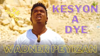 Wadner Peyizan - Kesyon a Dye l video officiel 4k (2021)