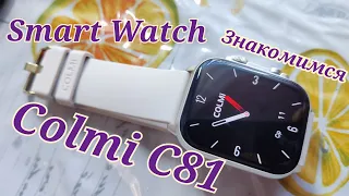 Классные SmartWatch Colmi C81, Amoled, Bluetooth-Call, 350 mAh. Знакомимся!!!