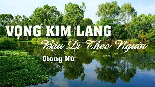 Karaoke Vọng Kim Lang & Bậu Đi Theo Người (Giọng Nữ Nhạc Phối)_Karaoke Phúc Nguyễn