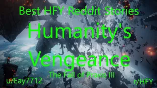 Best HFY Reddit Stories: Humanity's Vengeance: The Fall of Praxis III