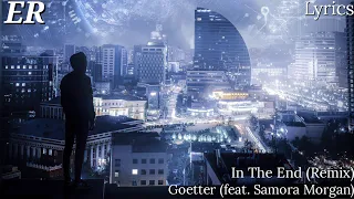 Goetter - In The End (feat. Samora Morgan) Remix (Lyrics)