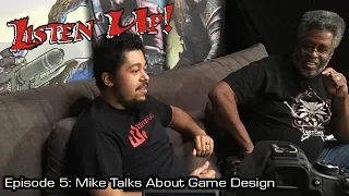 Listen Up! S1E5: Mike Talks About Game Design