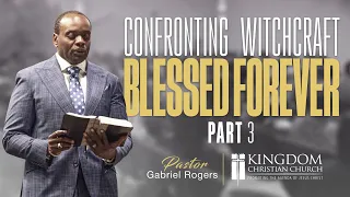 Life In The Word With Dr. Gabriel Rogers | Confronting Witchcraft | Blessed Forever Part 3