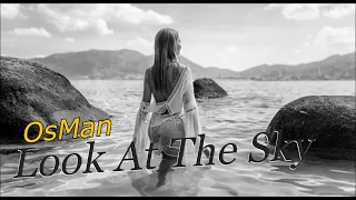 OsMan - Look At The Sky (Original mix) Music Video