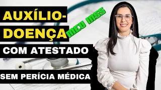 Como Solicitar o Auxílio doença sem perícia médica somente com atestado