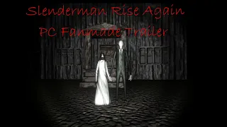 SLENDERMAN RISE AGAIN PC FANMADE (TRAILER)