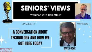 A Conversation about Technology - Seniors' Views Webinars with Rob Miller Ep. 5