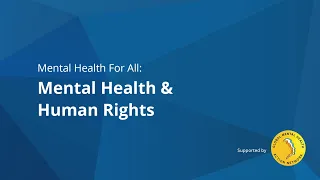Mental Health For All (#10): Mental Health & Human Rights