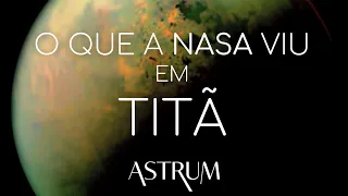 O que a NASA viu em TITÃ? | Série Luas | Episódio 1 | Astrum Brasil