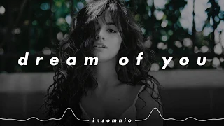 camila cabello - 𝙙𝙧𝙚𝙖𝙢 𝙤𝙛 𝙮𝙤𝙪 (𝙨𝙡𝙤𝙬𝙚𝙙 + 𝙧𝙚𝙫𝙚𝙧𝙗)