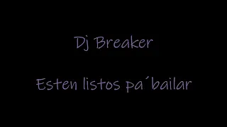 Esten listos pa´ bailar Dj Breaker