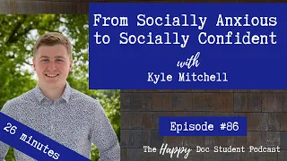 #86 From Socially Anxious to Socially Confident with Kyle Mitchell