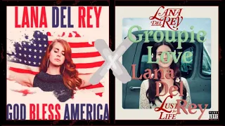 God Bless America X Groupie Love - Mashup - Lana Del Rey