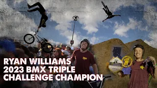 Ryan Williams | BMX Triple Challenge Champion | 2023 Season | All Runs