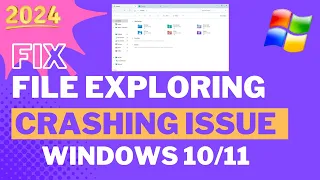 How To Fix File Exploring Crashing Issue On Windows 10/11(2024)