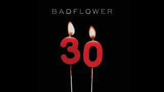 Badflower - 30 (Clean)