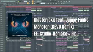 Blasterjaxx - Monster (feat. Junior Funke) [KEVU Remix] Fl Studio Remake + Flp