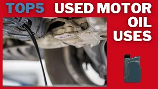 Top 5 Uses for Used Motor/Engine Oil + 2 Bonus Ideas