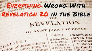 Everything Wrong With Revelation 20 in the Bible