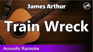 James Arthur - Train Wreck (SLOW karaoke acoustic)