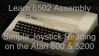 Joystick Reading on the Atari 800 / 5200 - 6502 Lesson S13