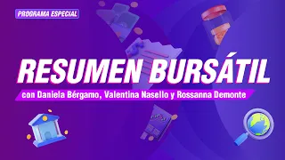 Resumen Bursátil con Daniela Bérgamo, Valentina Nasello, Rossanna Demonte 🔴🎙