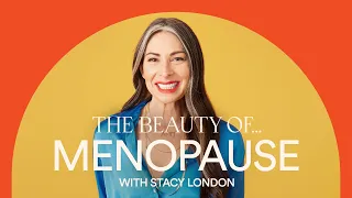 The Beauty Of... Menopause with Stacy London