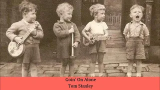 Goin' On Alone   Tom Stanley