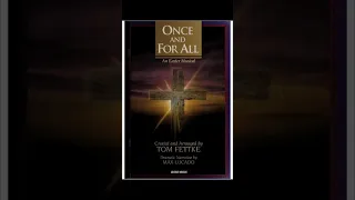 Once And For All - Regie Hamm and Joel Lindsey, arranged by Tom Fettke