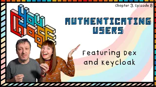 Authenticating Users - Feat. Dex and Keycloak (You Choose!, Ch. 3, Ep. 8)