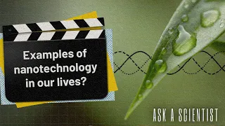 ASK A SCIENTIST...What are examples of nanotechnology in our lives?