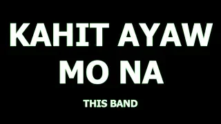 Kahit ayaw mo na Karaoke/Videoke/Minus One Version (This Band)