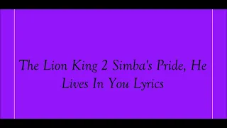 The Lion King 2 Simba's Pride, He Lives In You Lyrics