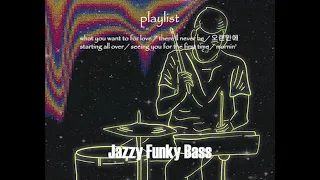 [Playlist] 두둠칫 챡챡 스읍 하! JAZZY FUNKY BASS