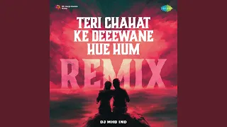 Teri Chahat Ke Deeewane Hue Hum Remix