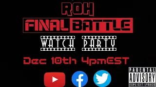 R.O.H Final Battle Pay Per View Watch Party (12/10/22)