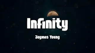 Infinity - Jaymes Young (Lyrics) [10 HOUR LOOP]