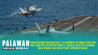 Theodore Roosevelt Carrier Strike Group ng US Navy, nasa South China Sea para sa routine operations