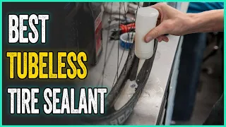 Best Tubeless Tire Sealant : For Mountain Bike, Gravel And Road